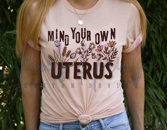 Mind Your Own Uterus Tee